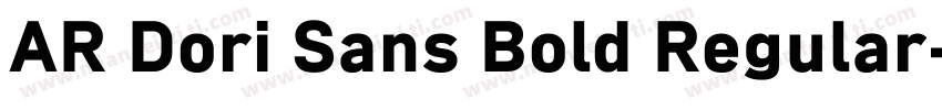 AR Dori Sans Bold Regular字体转换